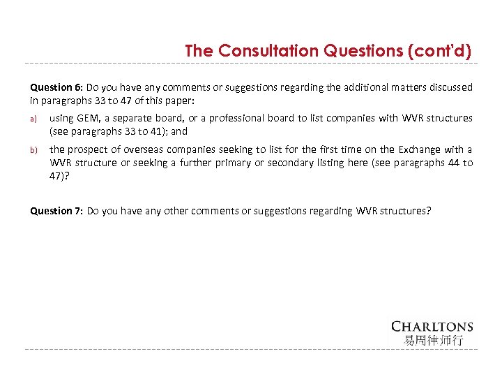 The Consultation Questions (cont'd) Question 6: Do you have any comments or suggestions regarding