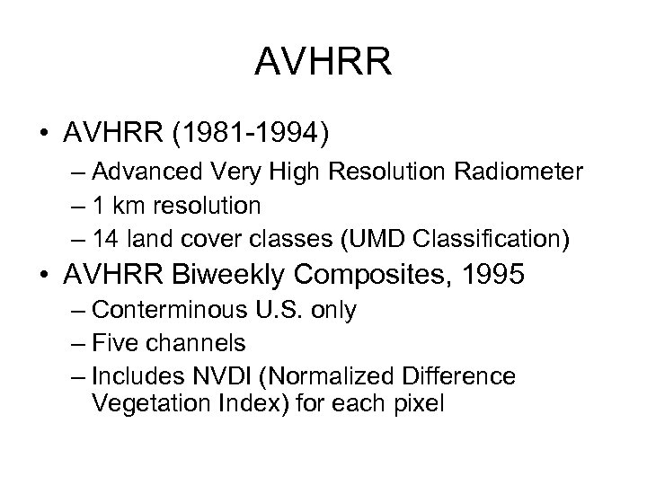 AVHRR • AVHRR (1981 -1994) – Advanced Very High Resolution Radiometer – 1 km