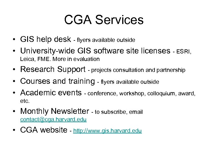 CGA Services • GIS help desk - flyers available outside • University-wide GIS software