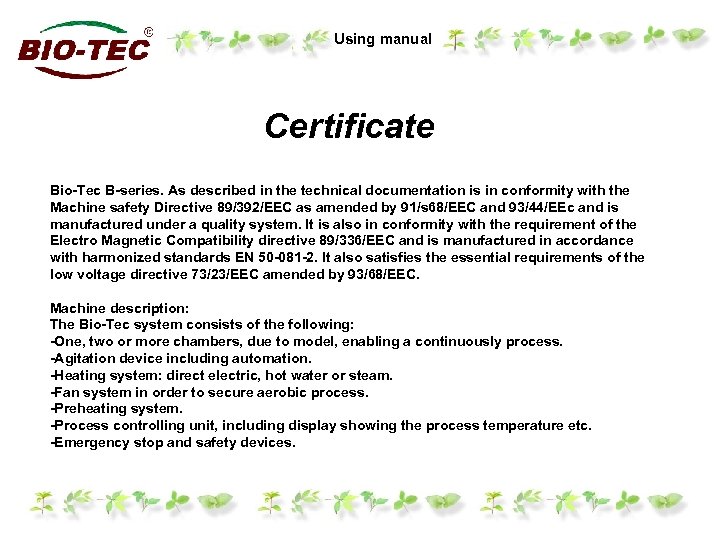 Using manual Certificate Bio-Tec B-series. As described in the technical documentation is in conformity