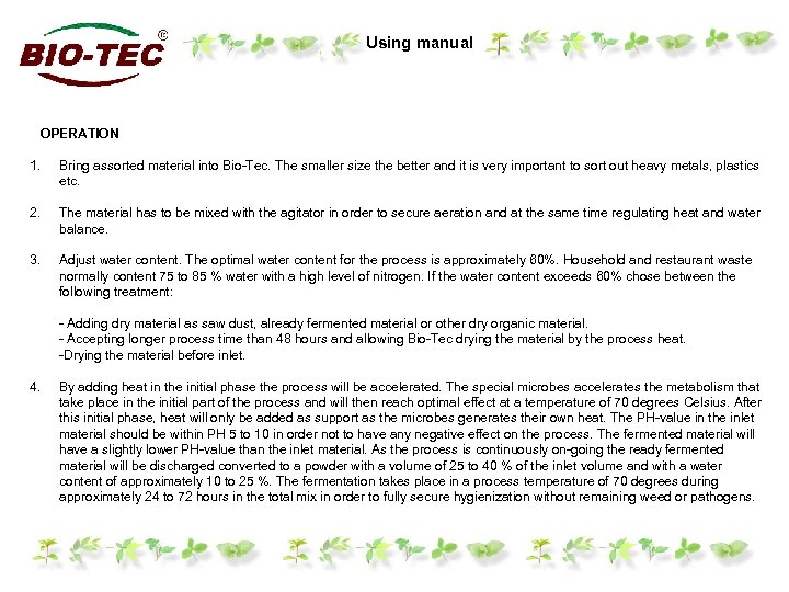 Using manual OPERATION 1. Bring assorted material into Bio-Tec. The smaller size the better