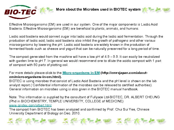 More about the Microbes used in BIOTEC system Effective Microorganisms (EM) are used in