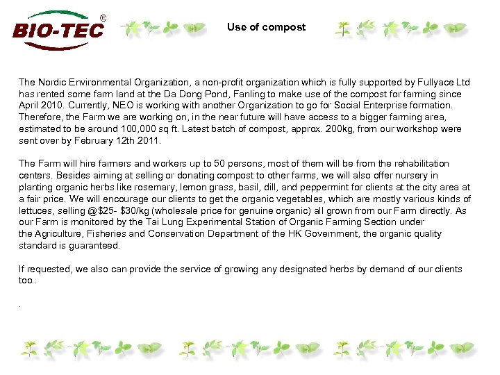 Use of compost The Nordic Environmental Organization, a non-profit organization which is fully supported