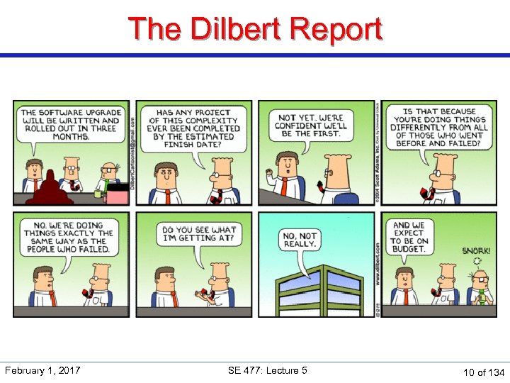 The Dilbert Report February 1, 2017 SE 477: Lecture 5 10 of 134 