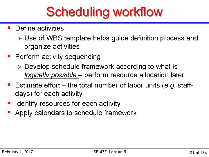 Scheduling workflow § Define activities Use of WBS template helps guide definition process and