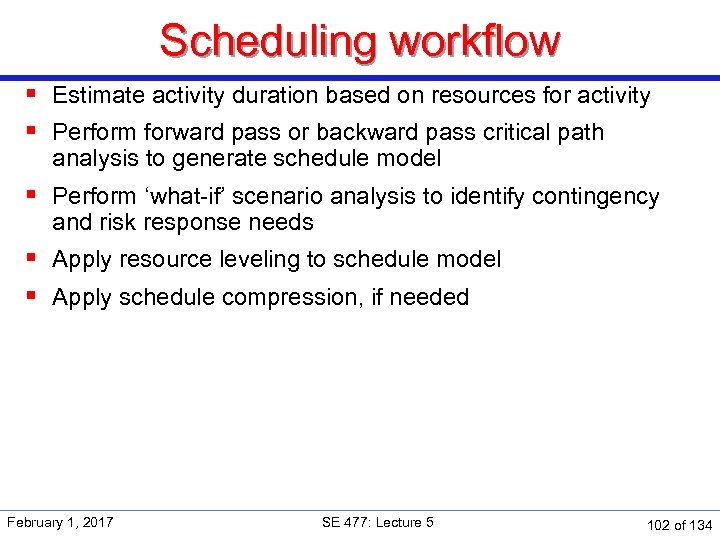 Scheduling workflow § Estimate activity duration based on resources for activity § Perform forward