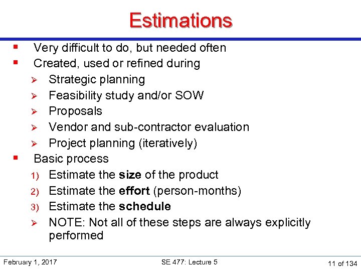 Estimations § § Very difficult to do, but needed often Created, used or refined