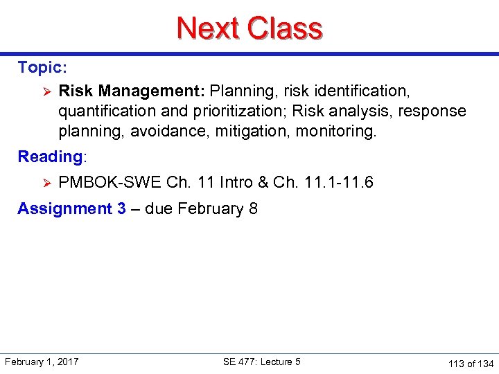 Next Class Topic: Ø Risk Management: Planning, risk identification, quantification and prioritization; Risk analysis,