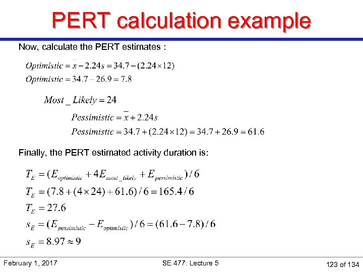 PERT calculation example Now, calculate the PERT estimates : Finally, the PERT estimated activity