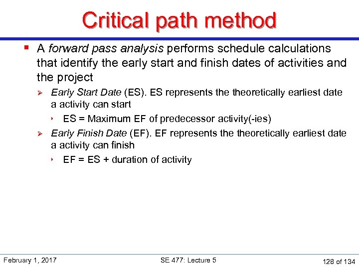 Critical path method § A forward pass analysis performs schedule calculations that identify the