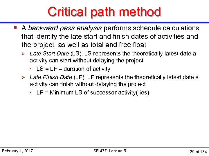 Critical path method § A backward pass analysis performs schedule calculations that identify the