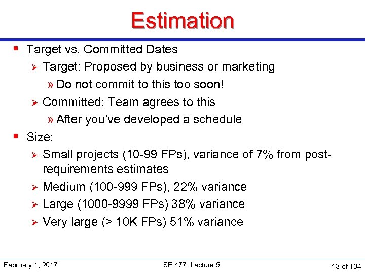 Estimation § Target vs. Committed Dates Target: Proposed by business or marketing » Do