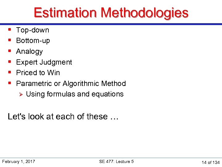 Estimation Methodologies § § § Top-down Bottom-up Analogy Expert Judgment Priced to Win Parametric