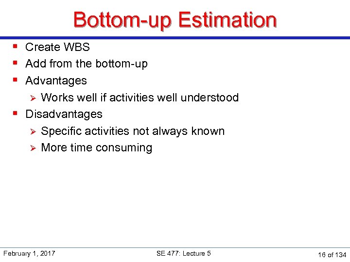 Bottom-up Estimation § Create WBS § Add from the bottom-up § Advantages Works well