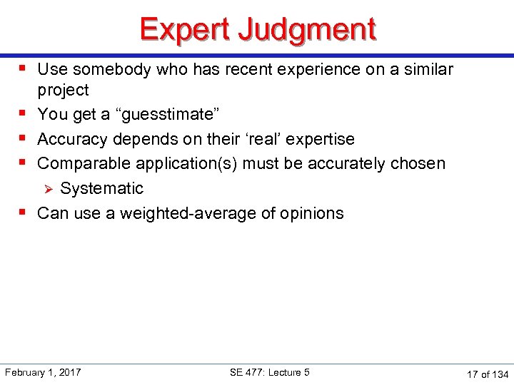 Expert Judgment § Use somebody who has recent experience on a similar § §