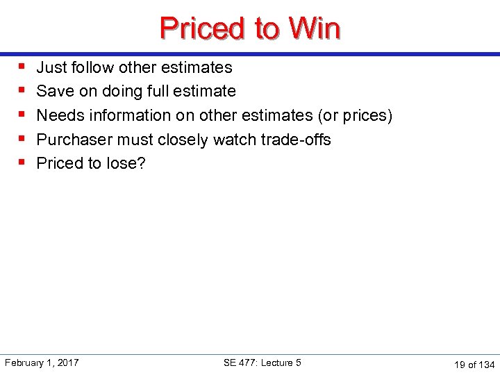 Priced to Win § § § Just follow other estimates Save on doing full