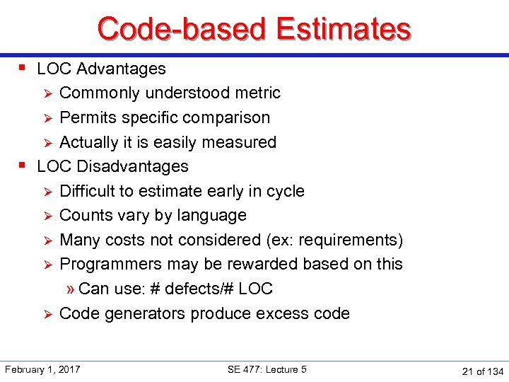 Code-based Estimates § LOC Advantages Commonly understood metric Ø Permits specific comparison Ø Actually