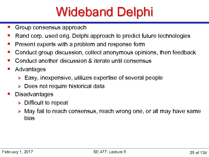 Wideband Delphi § § § Group consensus approach Rand corp. used orig. Delphi approach