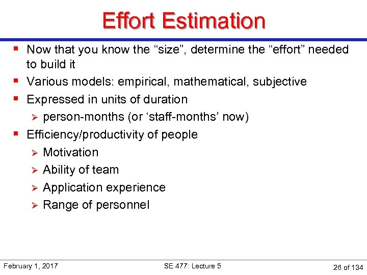 Effort Estimation § Now that you know the “size”, determine the “effort” needed to