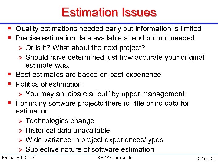 Estimation Issues § Quality estimations needed early but information is limited § Precise estimation