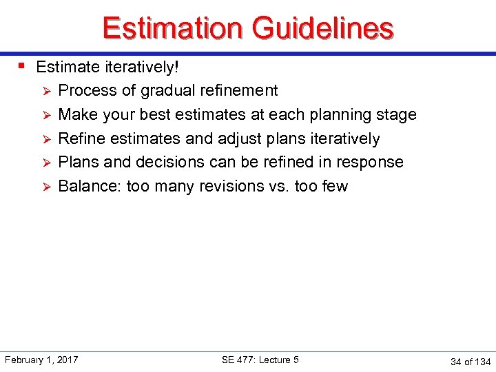 Estimation Guidelines § Estimate iteratively! Ø Ø Ø Process of gradual refinement Make your