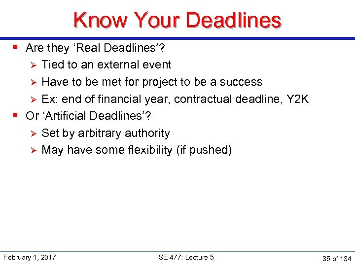 Know Your Deadlines § Are they ‘Real Deadlines’? Tied to an external event Ø