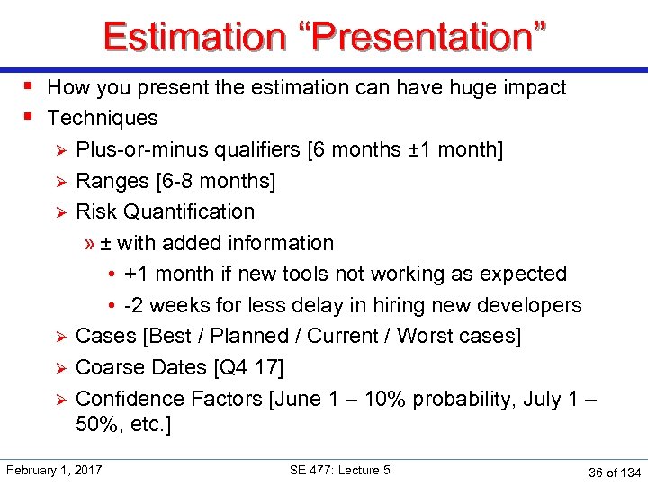 Estimation “Presentation” § How you present the estimation can have huge impact § Techniques