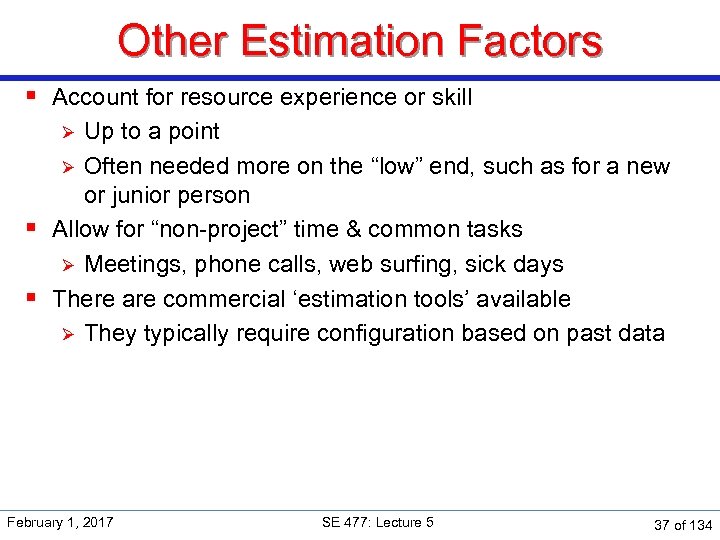 Other Estimation Factors § Account for resource experience or skill Up to a point