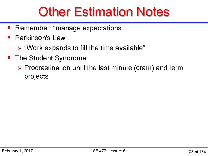 Other Estimation Notes § Remember: “manage expectations” § Parkinson's Law “Work expands to fill