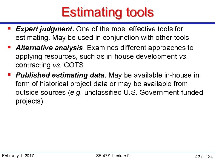 Estimating tools § Expert judgment. One of the most effective tools for estimating. May