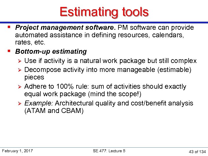 Estimating tools § Project management software. PM software can provide automated assistance in defining