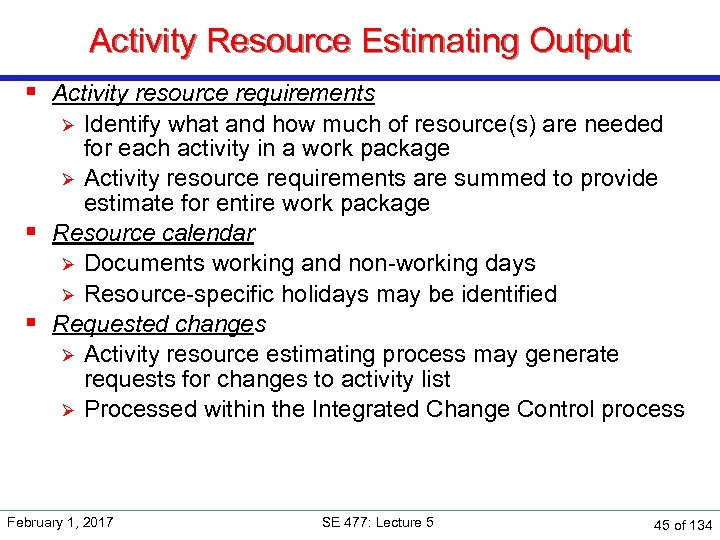 Activity Resource Estimating Output § Activity resource requirements Identify what and how much of