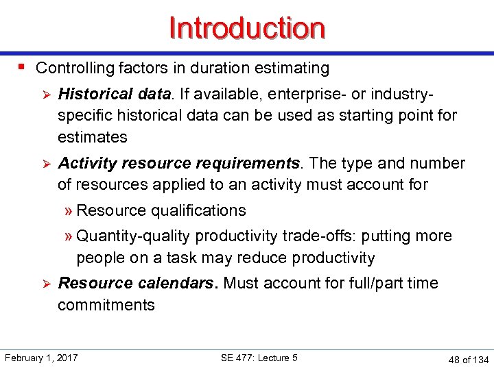 Introduction § Controlling factors in duration estimating Ø Historical data. If available, enterprise- or