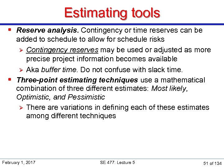 Estimating tools § Reserve analysis. Contingency or time reserves can be added to schedule