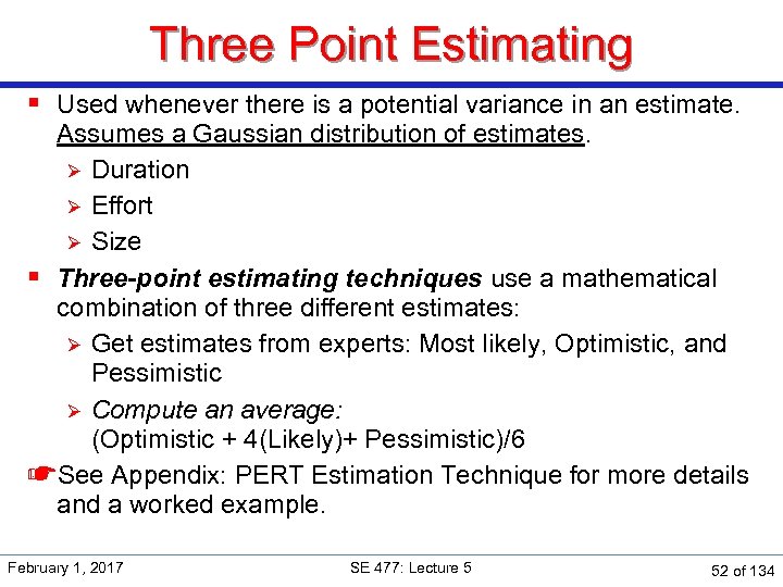 Three Point Estimating § Used whenever there is a potential variance in an estimate.