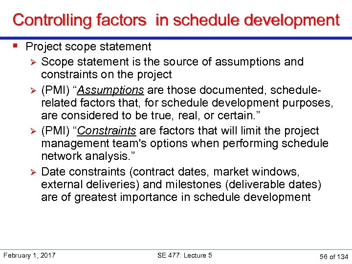 Controlling factors in schedule development § Project scope statement Ø Ø Scope statement is