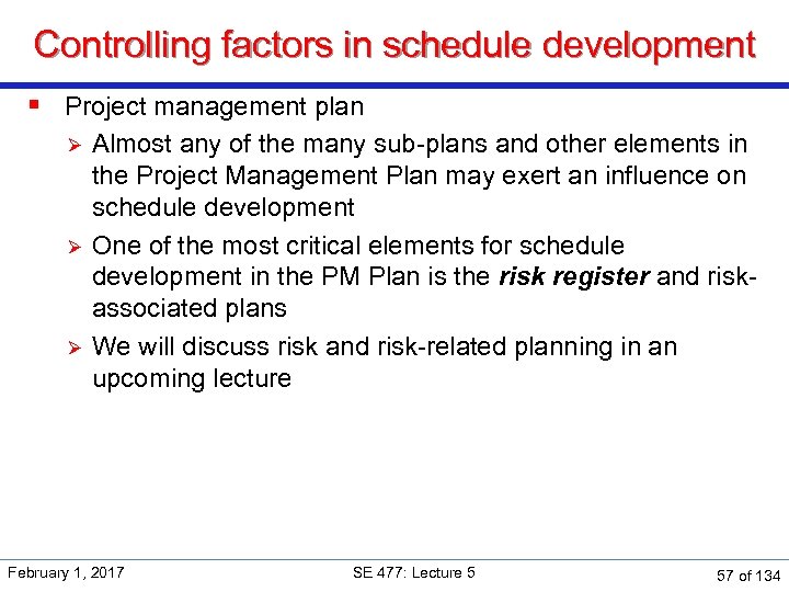 Controlling factors in schedule development § Project management plan Ø Ø Ø Almost any