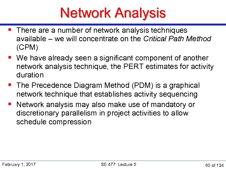 Network Analysis § There a number of network analysis techniques available – we will