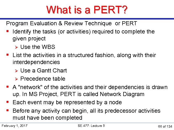 What is a PERT? Program Evaluation & Review Technique or PERT § Identify the