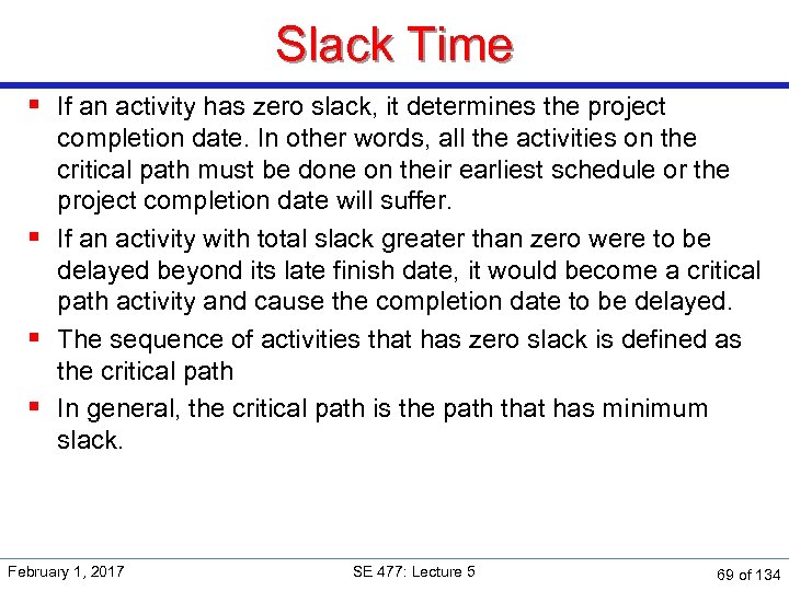 Slack Time § If an activity has zero slack, it determines the project completion