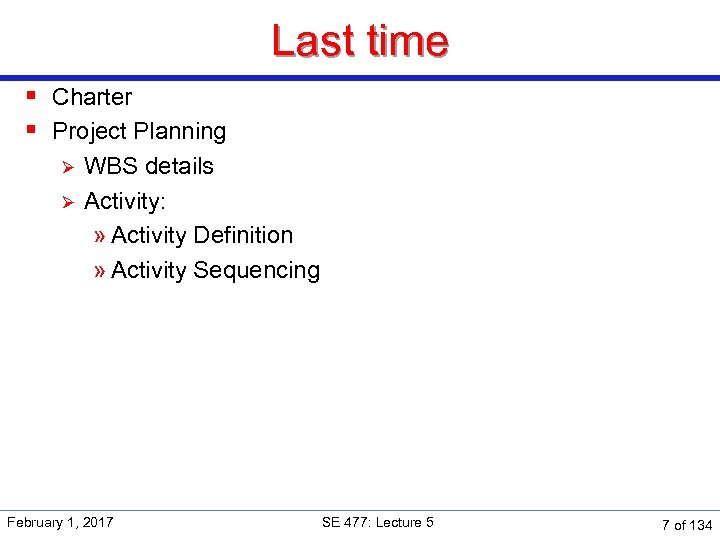 Last time § Charter § Project Planning Ø Ø WBS details Activity: » Activity