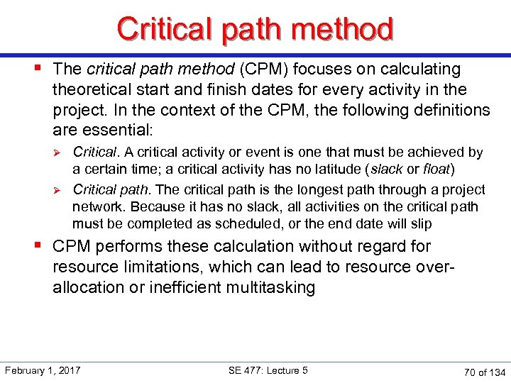 Critical path method § The critical path method (CPM) focuses on calculating theoretical start