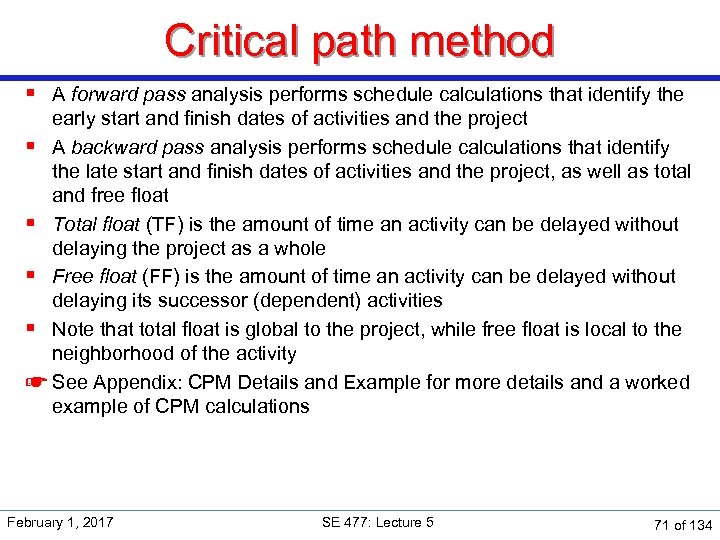 Critical path method § A forward pass analysis performs schedule calculations that identify the