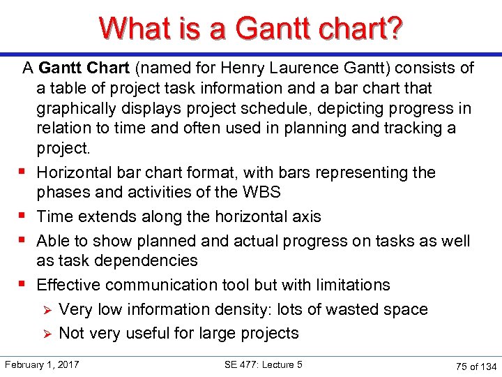 What is a Gantt chart? A Gantt Chart (named for Henry Laurence Gantt) consists