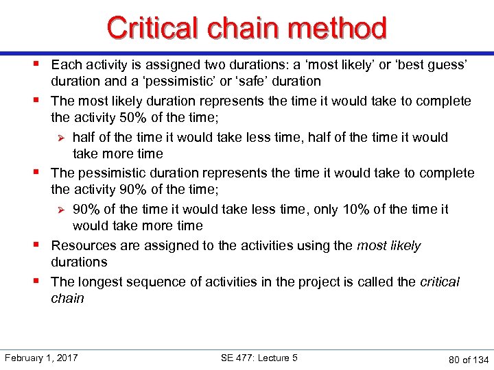 Critical chain method § Each activity is assigned two durations: a ‘most likely’ or