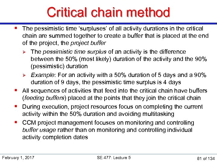 Critical chain method § The pessimistic time ‘surpluses’ of all activity durations in the