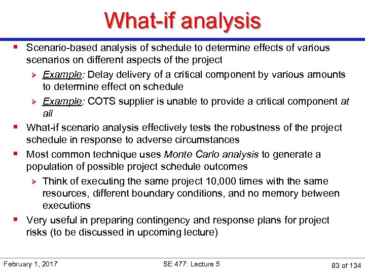 What-if analysis § Scenario-based analysis of schedule to determine effects of various scenarios on