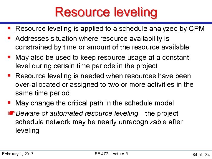 Resource leveling § Resource leveling is applied to a schedule analyzed by CPM §