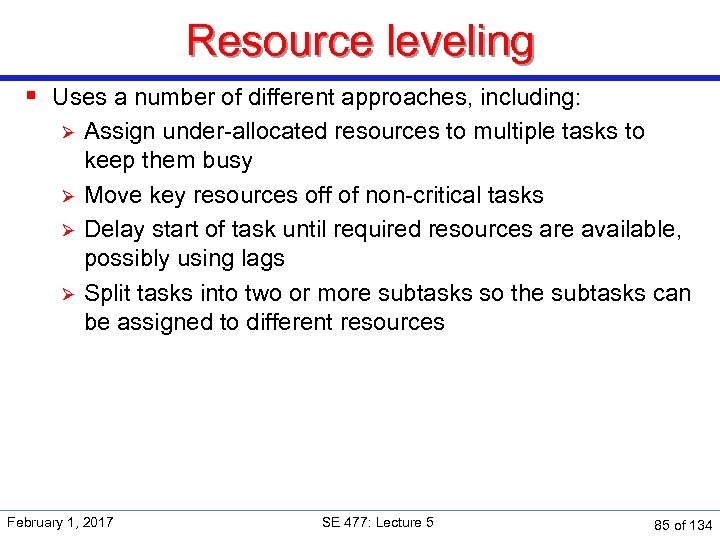 Resource leveling § Uses a number of different approaches, including: Ø Ø Assign under-allocated