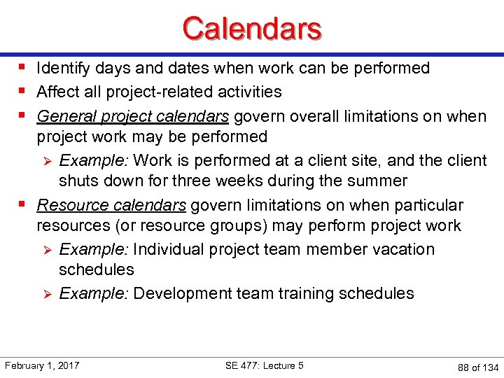 Calendars § Identify days and dates when work can be performed § Affect all